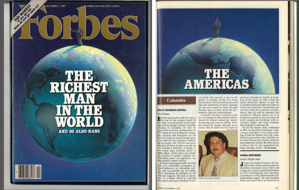 Escobar sa dostal do zoznamu najbohatších ľudí sveta časopisu Forbes sedem rokov po sebe. Prvýkrát v roku 1987, na najvyššiu pozíciu (siedme miesto) sa dostal v roku 1989.