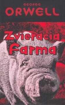 Román Zvieracia farma je politická satira na revolúciu, ktorá sa napokon vyvinula do totalitného systému (ilu)