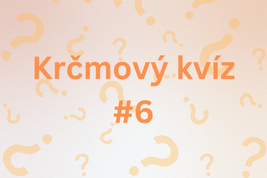 Krčmový kvíz #6