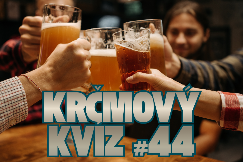 Krčmov&yacute; kv&iacute;z #44