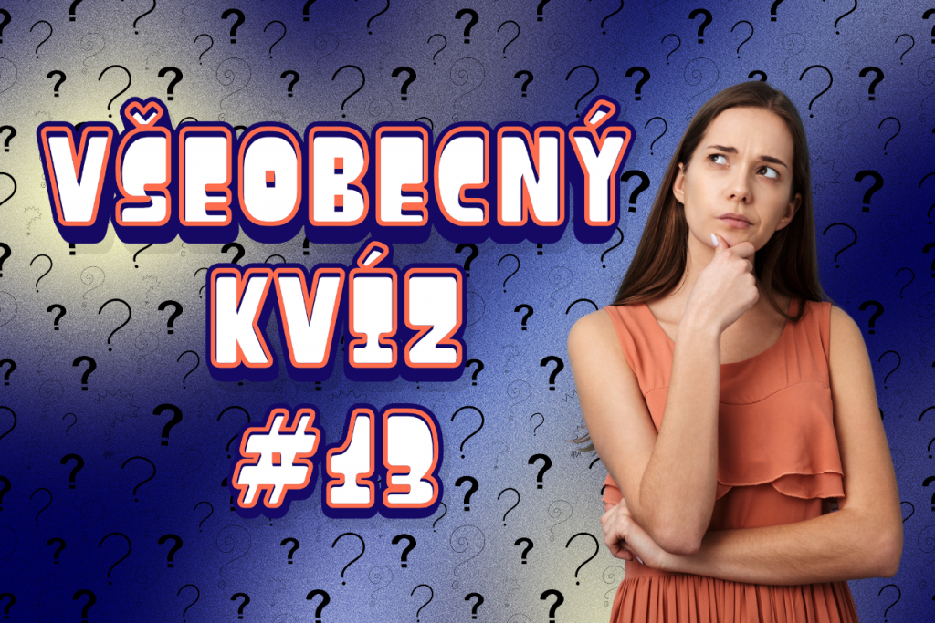 Pondelkov&yacute; v&scaron;eobecn&yacute; kv&iacute;z #13