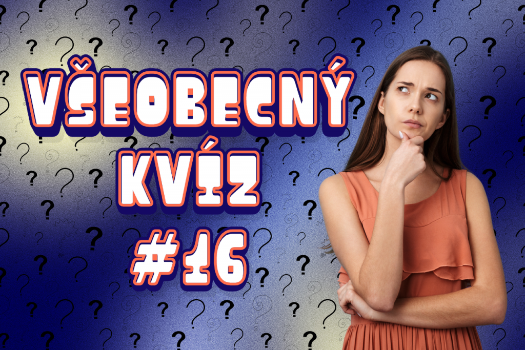 Pondelkov&yacute; v&scaron;eobecn&yacute; kv&iacute;z #16