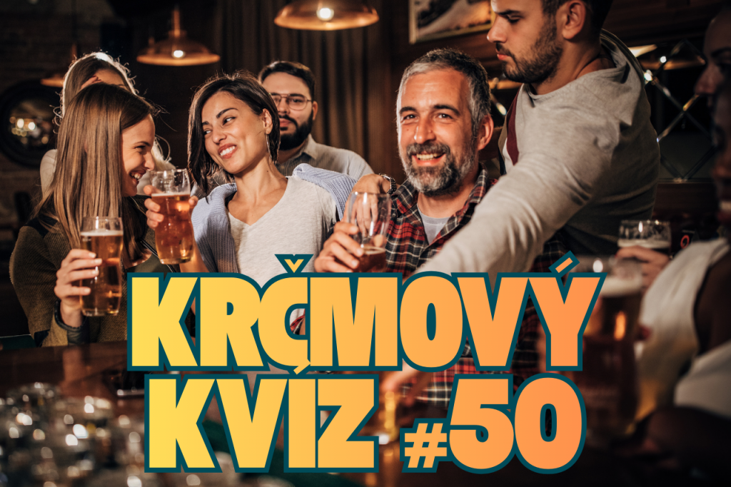 Piatkov&yacute; krčmov&yacute; kv&iacute;z #50