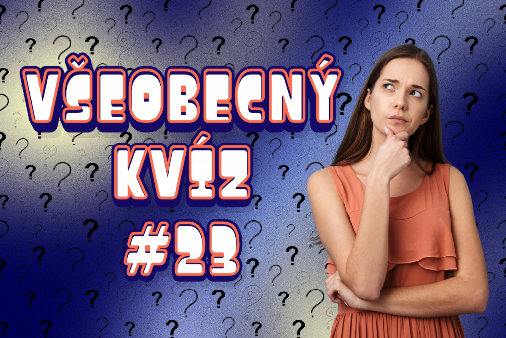 Pondelkov&yacute; v&scaron;eobecn&yacute; kv&iacute;z #23