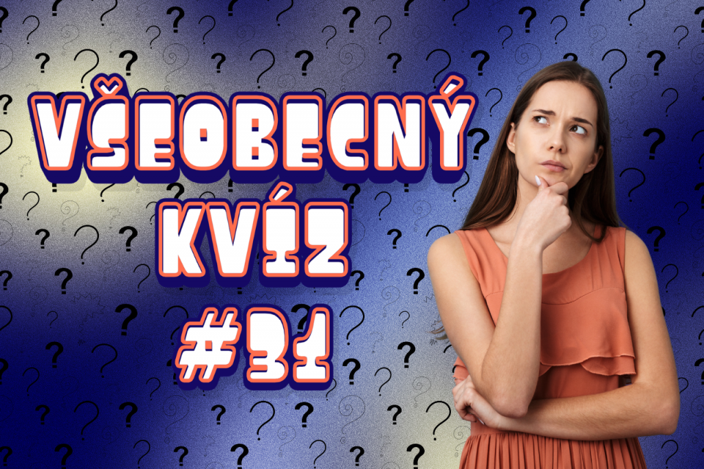 Pondelkov&yacute; v&scaron;eobecn&yacute; kv&iacute;z #31